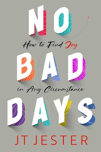 Beispielbild fr No Bad Days: How to Find Joy in Any Circumstance zum Verkauf von BooksRun