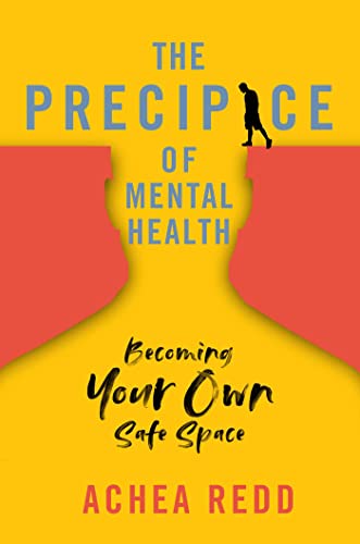 Beispielbild fr The Precipice of Mental Health: Becoming Your Own Safe Space zum Verkauf von BooksRun