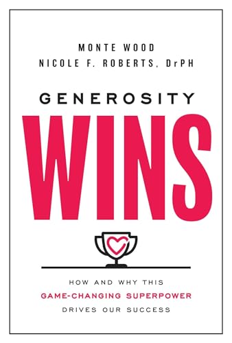 Imagen de archivo de Generosity Wins: How and Why this Game-Changing Superpower Drives Our Success a la venta por Greenway