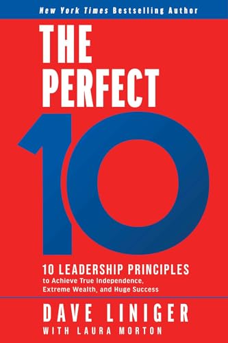 Stock image for The Perfect 10: 10 Leadership Principles to Achieve True Independence, Extreme Wealth, and Huge Success for sale by Lakeside Books