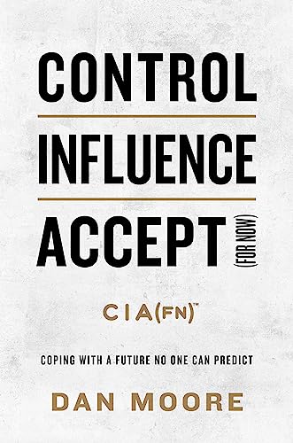 Stock image for Control, Influence, Accept (for Now): Coping with a Future No One Can Predict for sale by ThriftBooks-Atlanta