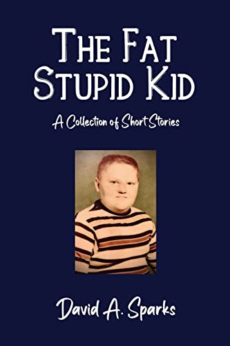 9781637640517: The Fat Stupid Kid: A Collection of Short Stories