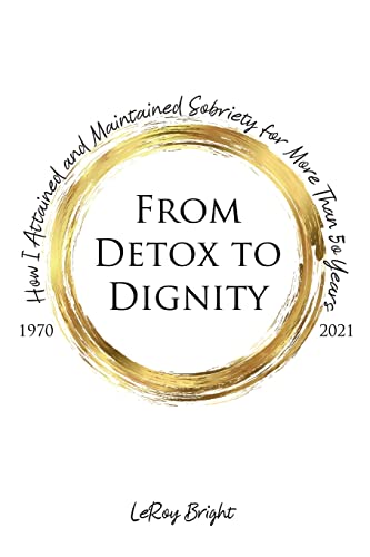 Beispielbild fr From Detox to Dignity: How I Attained and Maintained Sobriety for More Than 50 Years zum Verkauf von Lucky's Textbooks