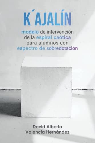 Stock image for K ajaln: modelo de intervenci n de la espiral ca tica para alumnos con espectro de sobredotaci n for sale by Ria Christie Collections