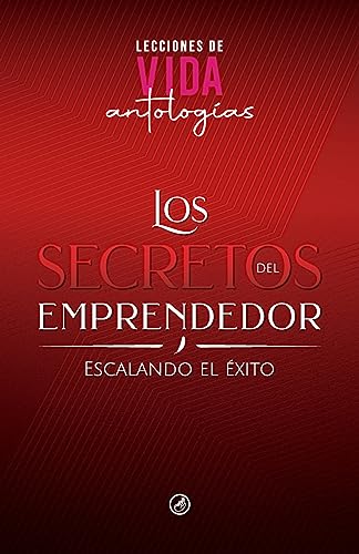 Stock image for Los Secretos del Emprendedor: Escalando el xito (Spanish Edition) for sale by GF Books, Inc.