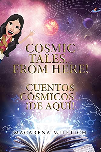 Beispielbild fr Cosmic Tales. From Here! Cuentos Csmicos. De Aqu! zum Verkauf von Lucky's Textbooks