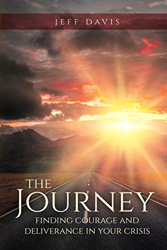 Stock image for The Journey: Finding Courage and Deliverance in Your Crisis for sale by ThriftBooks-Dallas