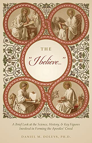 Stock image for The "I believe.": A Brief Look at the Science, History, & Key Figures Involved in Forming the Apostles' Creed for sale by GreatBookPrices