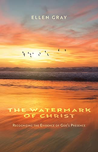 Stock image for The Watermark of Christ: Recognizing the Evidence of Gods Presence for sale by Red's Corner LLC