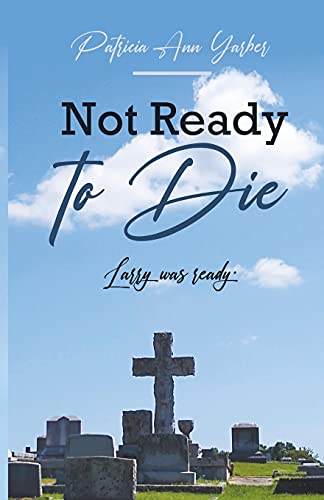 Stock image for Not Ready to Die: Larry was ready for sale by BooksRun