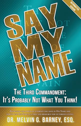 Stock image for Say My Name: The Third Commandment: It's Probably Not What You Think! for sale by SecondSale