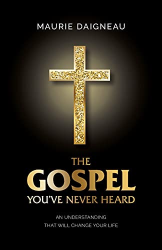 Stock image for The Gospel You've Never Heard: An Understanding That Will Change Your Life for sale by BooksRun