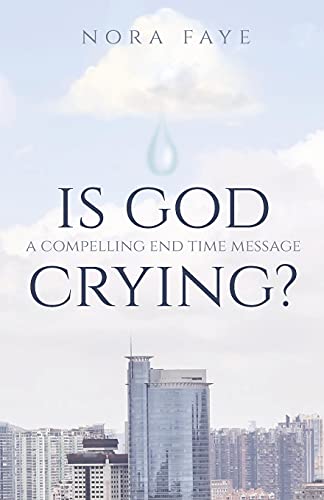 Imagen de archivo de Is God Crying?: A Compelling End Time Message a la venta por BooksRun
