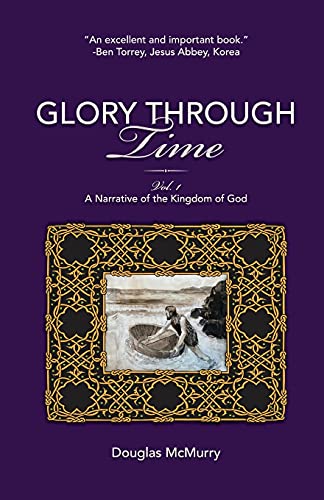 Stock image for Glory Through Time, Vol. 1: A Narrative of the Kingdom of God for sale by Red's Corner LLC