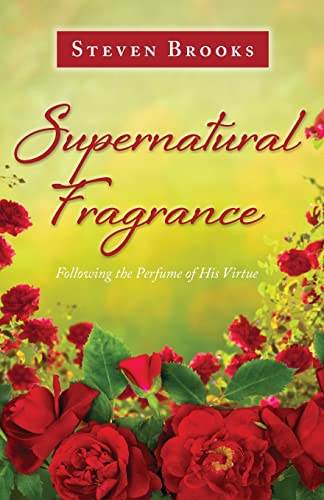

Supernatural Fragrance: Following the Perfume of His Virtue