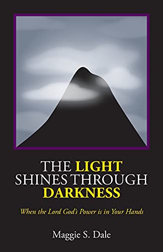 Imagen de archivo de The Light Shines Through Darkness: When the Lord God's Power is in Your Hands a la venta por Bookmonger.Ltd
