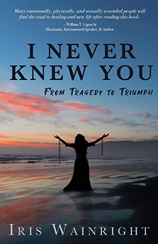 Imagen de archivo de I Never Knew You: From Tragedy to Triumph a la venta por GreatBookPrices