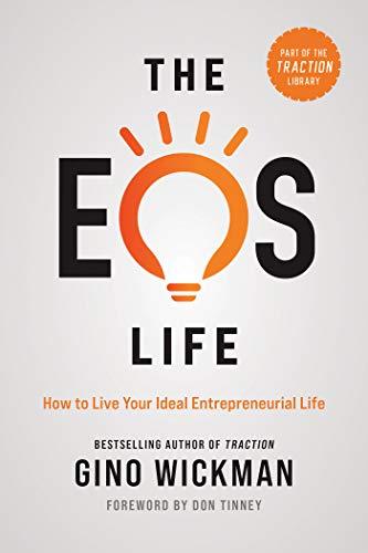 Stock image for The EOS Life: How to Live Your Ideal Entrepreneurial Life (The Traction Library) for sale by Open Books West Loop