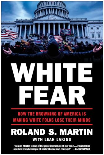 Stock image for White Fear: How the Browning of America Is Making White Folks Lose Their Minds for sale by Dream Books Co.
