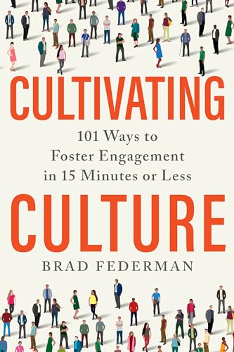 Stock image for Cultivating Culture: 101 Ways to Foster Engagement in 15 Minutes or Less for sale by ThriftBooks-Dallas