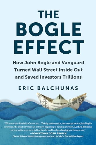 Stock image for The Bogle Effect: How John Bogle and Vanguard Turned Wall Street Inside Out and Saved Investors Trillions for sale by Bellwetherbooks