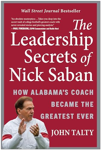 Stock image for The Leadership Secrets of Nick Saban: How Alabama's Coach Became the Greatest Ever for sale by Bellwetherbooks