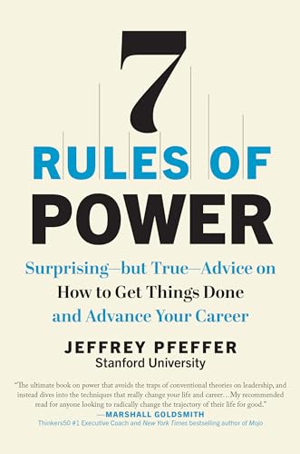 Stock image for 7 Rules of Power: Surprising--but True--Advice on How to Get Things Done and Advance Your Career for sale by BooksRun