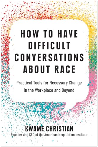 Beispielbild fr How to Have Difficult Conversations About Race: Practical Tools for Necessary Change in the Workplace and Beyond zum Verkauf von Dream Books Co.
