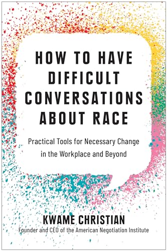 Stock image for How to Have Difficult Conversations About Race: Practical Tools for Necessary Change in the Workplace and Beyond for sale by Dream Books Co.