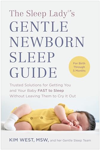 Stock image for The Sleep Lady�'s Gentle Newborn Sleep Guide: Trusted Solutions for Getting You and Your Baby FAST to Sleep Without Leaving Them to Cry It Out for sale by Housing Works Online Bookstore