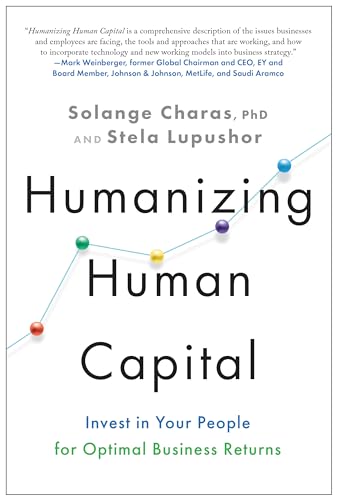 Beispielbild fr Humanizing Human Capital: Invest in Your People for Optimal Business Returns zum Verkauf von ThriftBooks-Atlanta