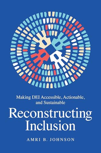 9781637741887: Reconstructing Inclusion: Making DEI Accessible, Actionable, and Sustainable