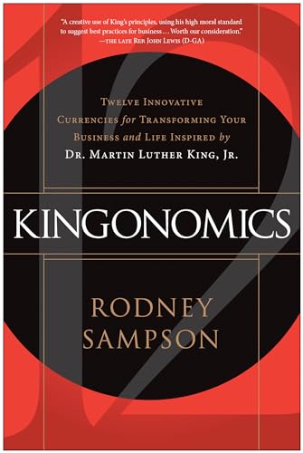 Stock image for Kingonomics: Twelve Innovative Currencies for Transforming Your Business and Life Inspired by Dr. Martin Luther King Jr. for sale by WorldofBooks