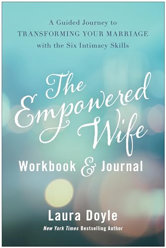 Beispielbild fr The Empowered Wife Workbook and Journal: A Guided Journey to Transforming Your Marriage With the Six Intimacy Skills zum Verkauf von Monster Bookshop