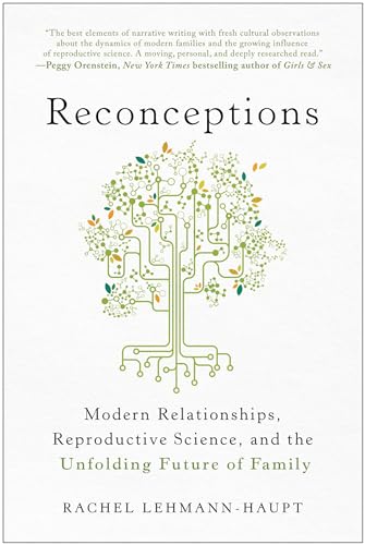 Imagen de archivo de Reconceptions: Modern Relationships, Reproductive Science, and the Unfolding Future of Family a la venta por SecondSale