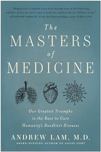 Beispielbild fr The Masters of Medicine: Our Greatest Triumphs in the Race to Cure Humanity's Deadliest Diseases zum Verkauf von HPB-Movies