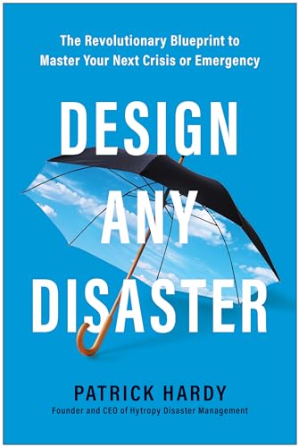 Beispielbild fr Design Any Disaster: The Revolutionary Blueprint to Master Your Next Crisis or Emergency zum Verkauf von Monster Bookshop