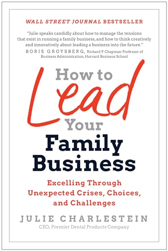 Stock image for How to Lead Your Family Business: Excelling Through Unexpected Crises, Choices, and Challenges for sale by Bookmonger.Ltd