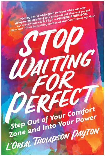 9781637743072: Stop Waiting for Perfect: Step Out of Your Comfort Zone and Into Your Power