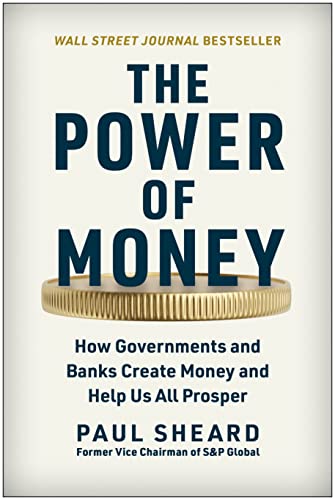 Imagen de archivo de The Power of Money: How Governments and Banks Create Money and Help Us All Prosper a la venta por Red's Corner LLC