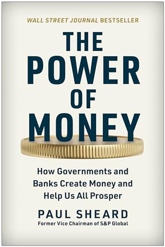Stock image for The Power of Money: How Governments and Banks Create Money and Help Us All Prosper for sale by SecondSale
