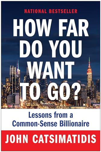 Stock image for How Far Do You Want to Go?: Lessons from a Common-Sense Billionaire for sale by Goodwill of Colorado