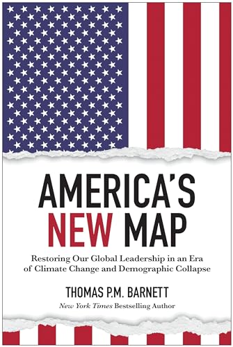 Stock image for America's New Map: Restoring Our Global Leadership in an Era of Climate Change and Demographic Collapse for sale by ThriftBooks-Dallas