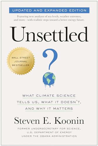 Stock image for Unsettled (Updated and Expanded Edition): What Climate Science Tells Us, What It Doesn't, and Why It Matters for sale by Lakeside Books