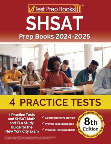 Beispielbild fr SHSAT Prep Books 2024-2025: 4 Practice Tests and SHSAT Math and ELA Study Guide for the New York City Exam [8th Edition] zum Verkauf von Lakeside Books