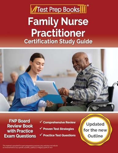 

Family Nurse Practitioner Certification Study Guide: FNP Board Review Book with Practice Exam Questions [Updated for the New Outline]