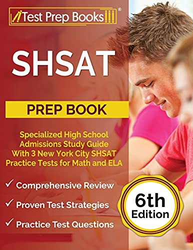 

SHSAT Prep Book: Specialized High School Admissions Study Guide With 3 New York City SHSAT Practice Tests for Math and ELA: [6th Edition]