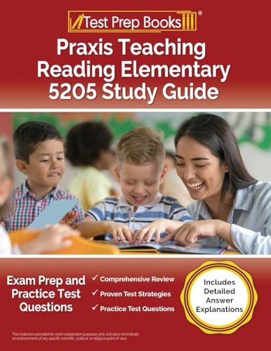 

Praxis Teaching Reading Elementary 5205 Study Guide: Exam Prep and Practice Test Questions [Includes Detailed Answer Explanations]
