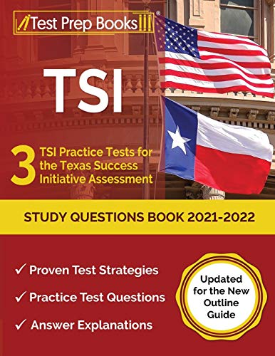 Stock image for TSI Study Questions Book 2021-2022: 3 TSI Practice Tests for the Texas Success Initiative Assessment: [Updated for the New Outline Guide] for sale by Orion Tech