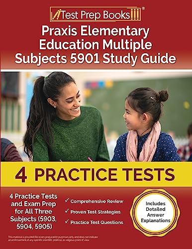 Beispielbild fr Praxis Elementary Education Multiple Subjects 5901 Study Guide: 4 Practice Tests and Exam Prep for All Three Subjects (5903, 5904, 5905) [Includes Detailed Answer Explanations] zum Verkauf von BooksRun